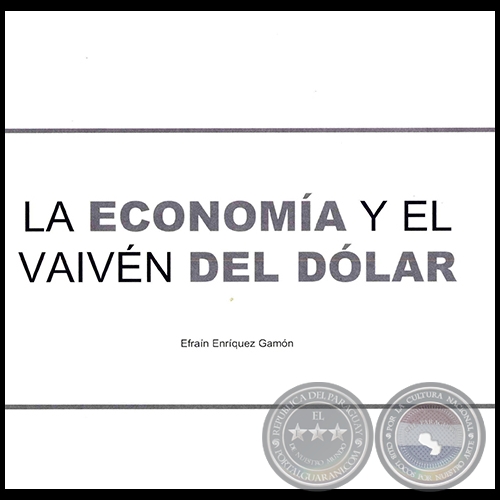 LA ECONOMA Y EL VAIVN DEL DLAR - EFRAN ENRQUEZ GAMN - Ao 2008